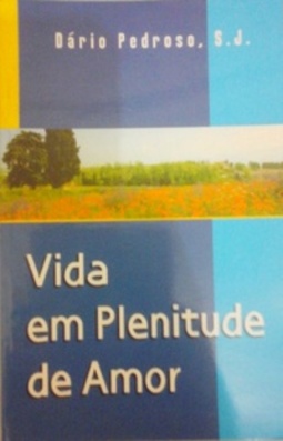 Vida em Plenitude de Amor (Coleção Santos para hoje #13)