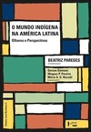 O mundo indígena na América Latina: olhares e perspectivas 