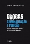 Drogas, criminalização e punição