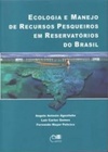 ECOLOGIA E MANEJO DE RECURSOS PESQUEIROS EM RESERVATÓRIOS DO BRASIL