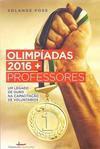 OLIMPIADAS 2016 + PROFESSORES: UM...VOLUNTARIOS