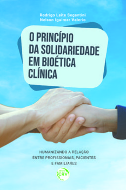 O princípio da solidariedade em bioética clínica: humanizando a relação entre profissionais, pacientes e familiares