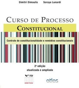 CURSO DE PROCESSO CONSTITUCIONAL: Controle de Constitucionalidade e Remédios Constitucionais