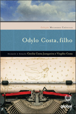 Melhores cronicas odylo costa filho: seleção e prefácio: cecília costa junqueira e Virgílio costa