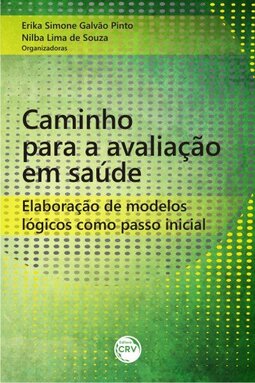 Caminho para a avaliação em saúde: elaboração de modelos lógicos como passo inicial