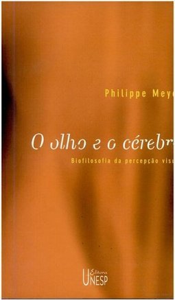 O Olho e o Cérebro: Biofilosofia da Percepção Visual