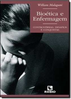 Bioética e Enfermagem: Controvérsias, Desafios e Conquistas
