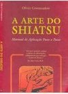 A Arte do Shiatsu: Manual de Aplicação Passo a Passo