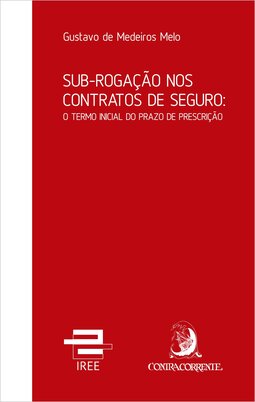 Sub-rogação nos contratos de seguro: o termo inicial do prazo de prescrição