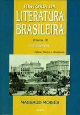 História da Literatura Brasileira: Modernismo - Vol. 3
