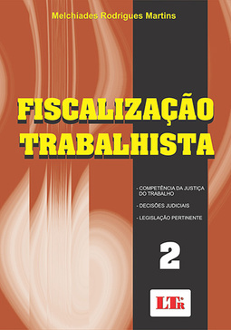 Fiscalização trabalhista: Competência da justiça do trabalho, decisões judiciais, legislação pertinente