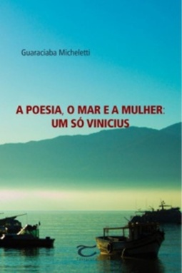 A poesia, o mar e a mulher: um só Vinicius