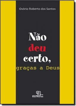 Não deu Certo, Graças a Deus