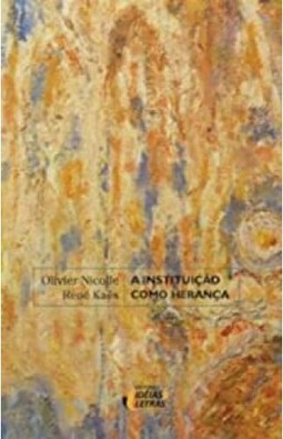 Instituição Como Herança, A: Mitos de Fundação, Transmissões, Transformações