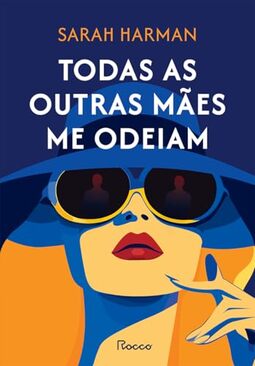 Todas as outras mães me odeiam
