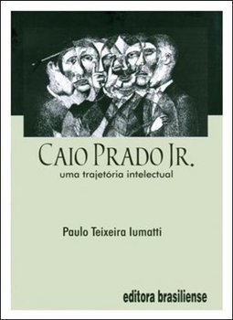 Caio Prado Jr.: uma Trajetória Intelectual