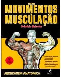 Guia dos movimentos de musculação: Abordagem anatômica