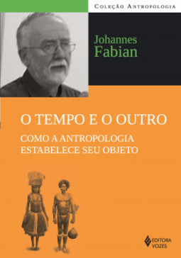 O tempo e o outro: como a antropologia estabelece seu objeto