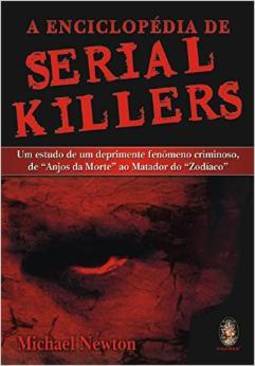 A ENCICLOPEDIA DO SERIAL KILLERS