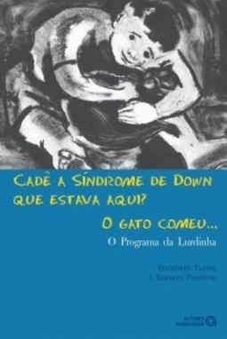 Cadê a Síndrome de Down que estava aqui? O gato comeu...: o programa da Lurdinha