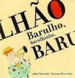 Barulho, Barulhinho, Barulhão