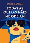 Todas as outras mães me odeiam
