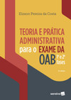 Teoria e prática administrativa para o exame da OAB: 1ª e 2ª fases