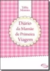 Diario Da Mamae De Primeira Viagem