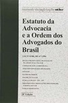 Estatuto da advocacia e a Ordem dos Advogados do Brasil: Lei n.º 8.906, de 4-7-1994