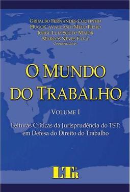 O mundo do trabalho: Leituras críticas da jurisprudência do TST: em defesa do direito do trabalho
