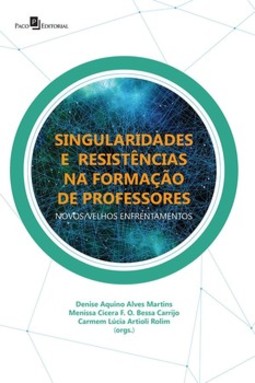 Singularidades e resistências na formação de professores: novos/velhos enfrentamentos