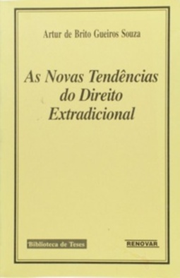 As novas tendências do direito extradicional (Biblioteca de teses Renovar)