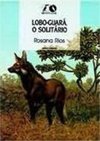 Lobo-Guará, o Solitário
