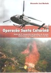 Operação Santa Catarina: ações da 2ª Companhia do Batalhão de Aviação Catarinense na tragédia do Morro do Baú