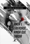 Amor e liberdade... Ainda que tardia (Brasil Fin-de-siècle #3)