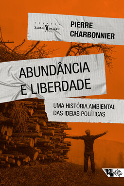 Abundância e liberdade: uma história ambiental das ideias políticas