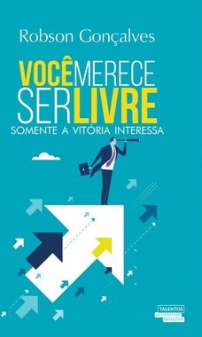Você merece ser livre: Somente a vitória interessa