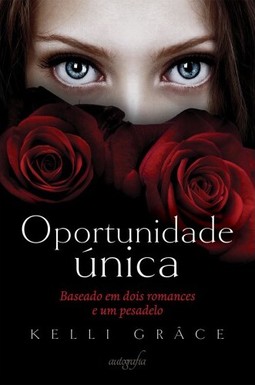 Oportunidade única: Baseado em dois romances e um pesadelo