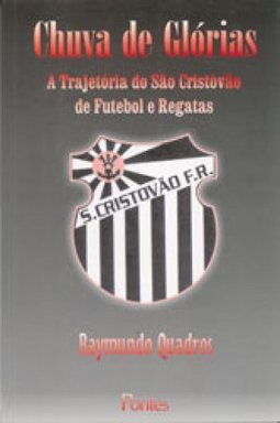 Chuva de Glórias: a Trajetória do São Cristovão de Futebol e Regatas