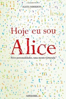 Uma Mente Hoje Eu Sou Alice - Nove Personalidades