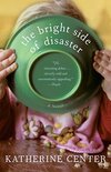 The Bright Side of Disaster: A Novel