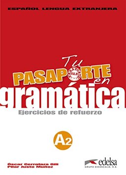 Tu pasaporte en gramatica A2: Tu pasaporte en gramatica - ejercicios de refuerzo A2: Vol. 1