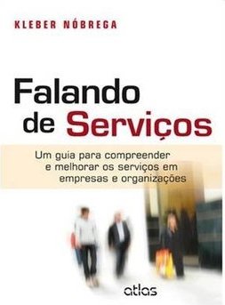 Falando de serviços: Um guia para compreender e melhorar os serviços em empresas e organizações