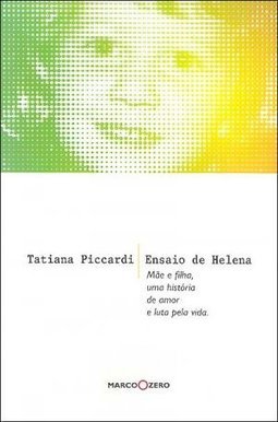 Ensaio de Helena:Mãe e Filha , uma História de Amor e Luta pela Vida