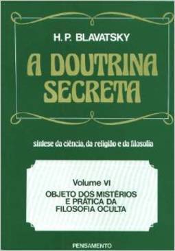 A doutrina secreta: objeto dos mistérios e prática da filosofia oculta