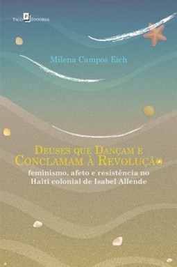 Deuses que dançam e conclamam à revolução: feminismo, afeto e resistência no Haiti colonial de Isabel Allende