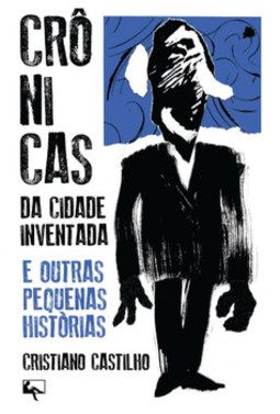 Crônicas da cidade inventada e outras pequenas histórias