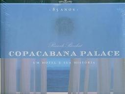 COPACABANA PALACE 85 ANOS: UM HOTEL E SUA HISTORIA