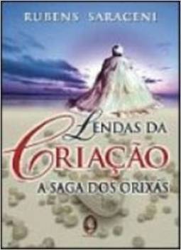 Lendas da Criação: a Saga dos Orixás