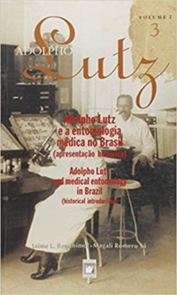 Adolpho Lutz - Adolpho Lutz e a entomologia médica: livro 3